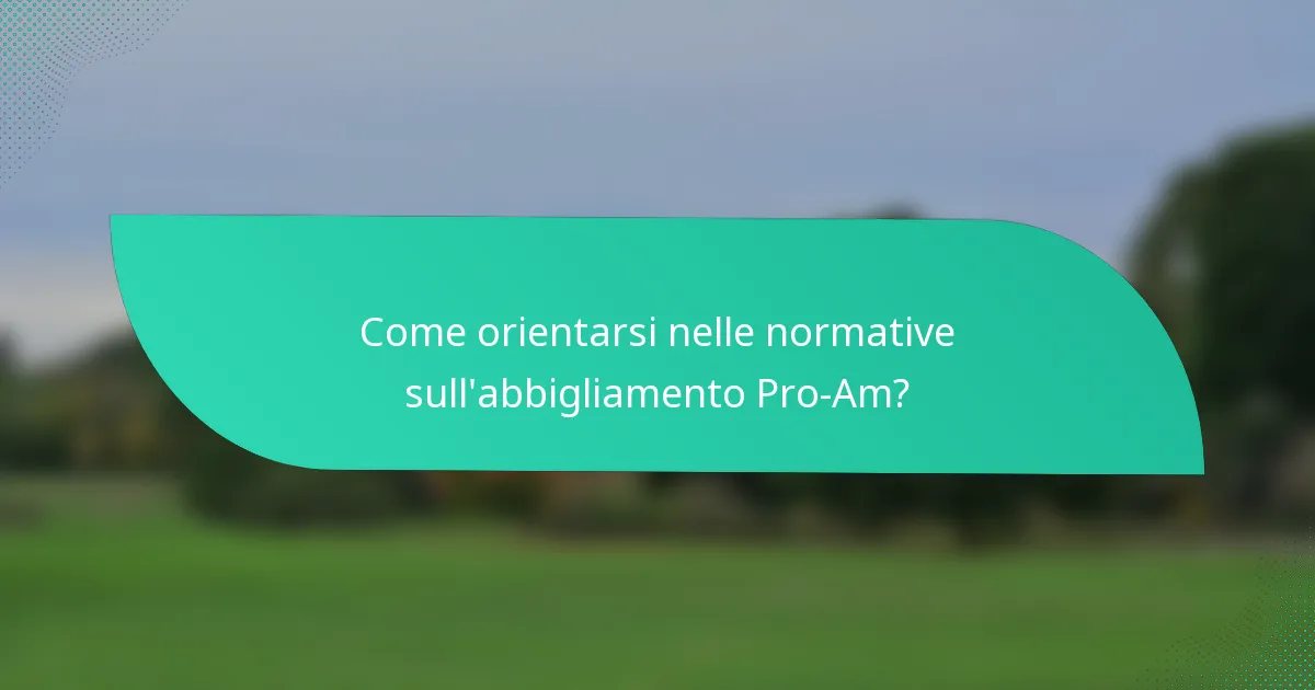 Come orientarsi nelle normative sull'abbigliamento Pro-Am?