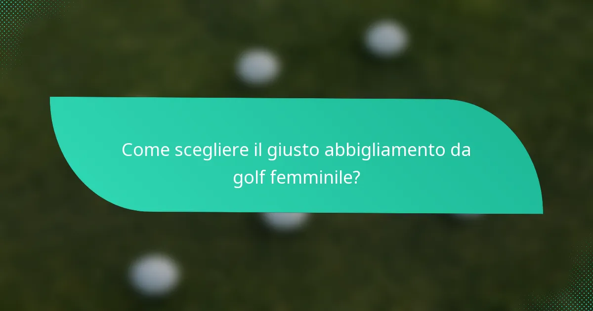 Come scegliere il giusto abbigliamento da golf femminile?