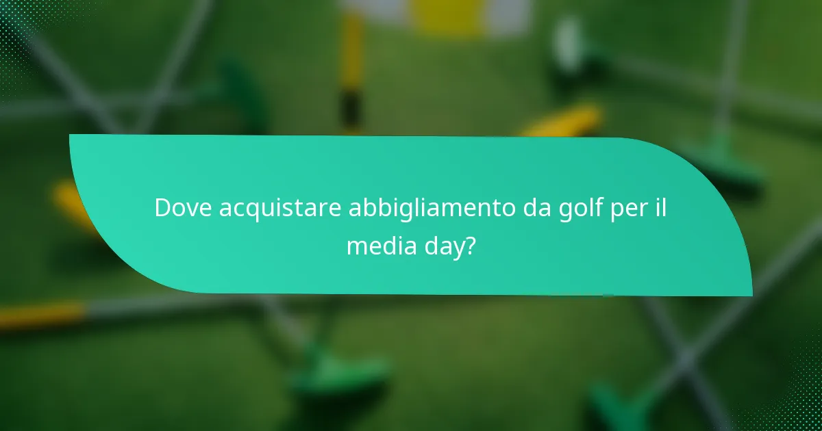Dove acquistare abbigliamento da golf per il media day?