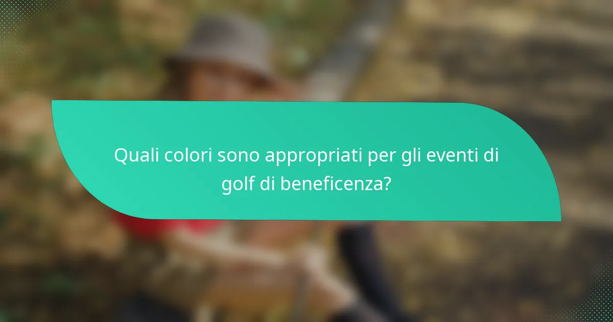 Quali colori sono appropriati per gli eventi di golf di beneficenza?