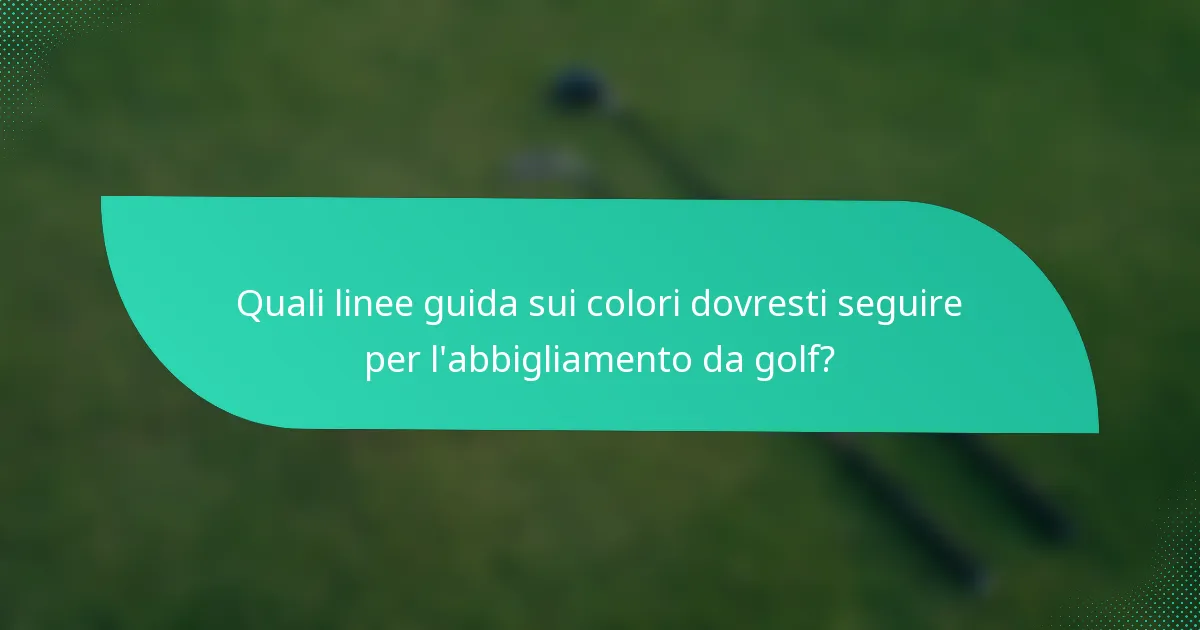 Quali linee guida sui colori dovresti seguire per l'abbigliamento da golf?