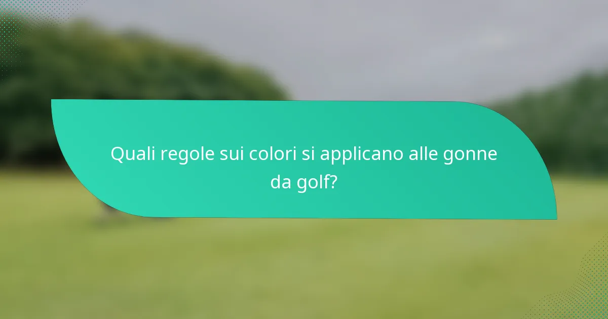 Quali regole sui colori si applicano alle gonne da golf?