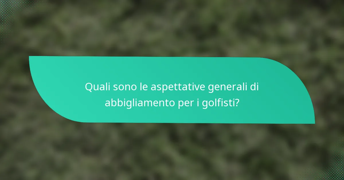 Quali sono le aspettative generali di abbigliamento per i golfisti?