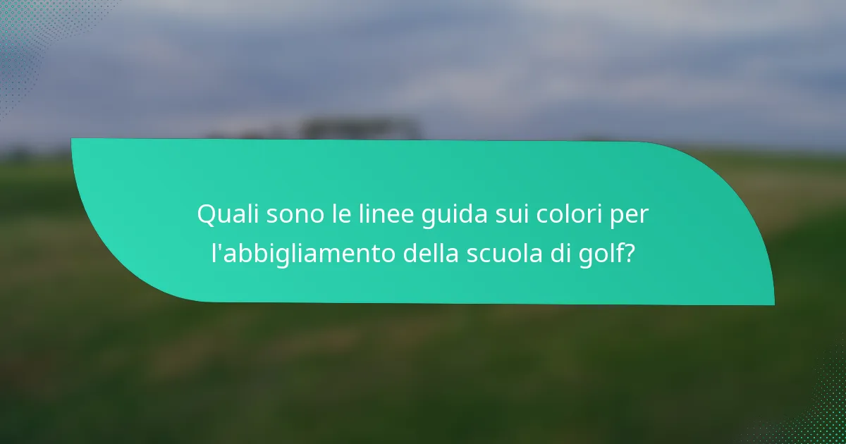 Quali sono le linee guida sui colori per l'abbigliamento della scuola di golf?