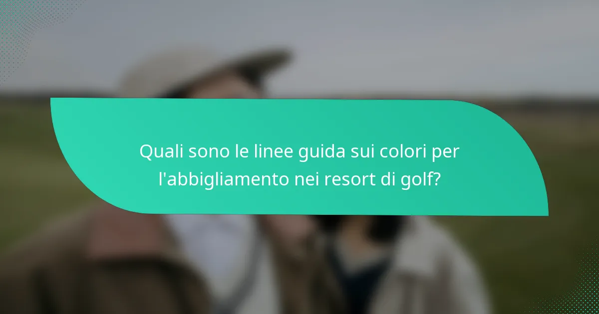 Quali sono le linee guida sui colori per l'abbigliamento nei resort di golf?