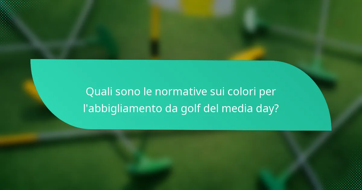 Quali sono le normative sui colori per l'abbigliamento da golf del media day?