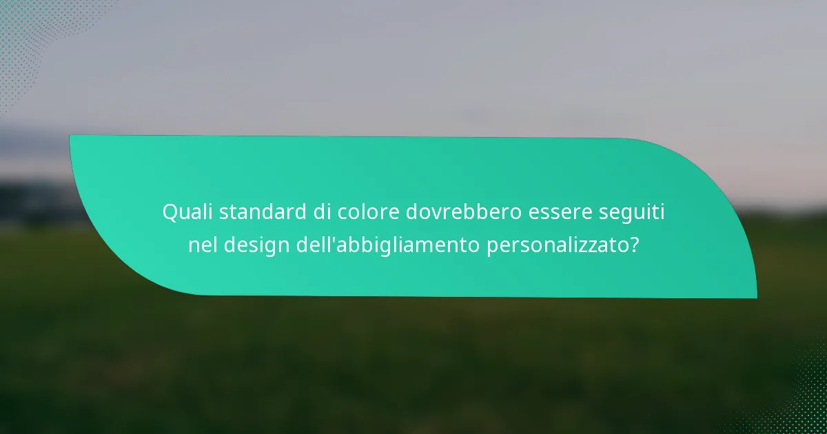 Quali standard di colore dovrebbero essere seguiti nel design dell'abbigliamento personalizzato?