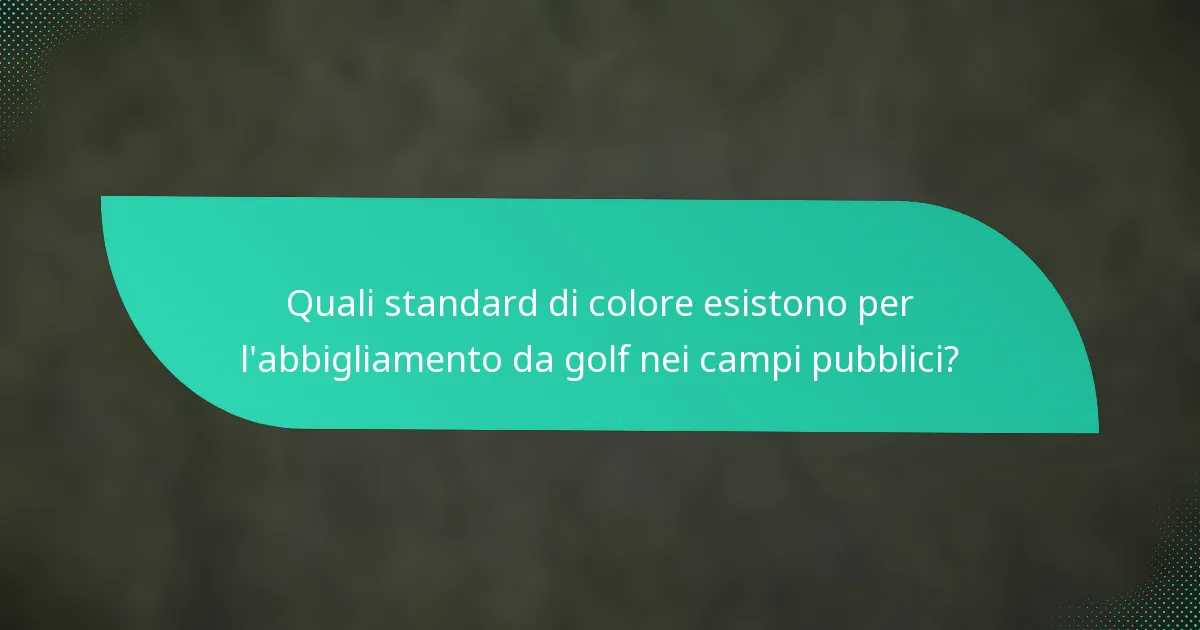 Quali standard di colore esistono per l'abbigliamento da golf nei campi pubblici?