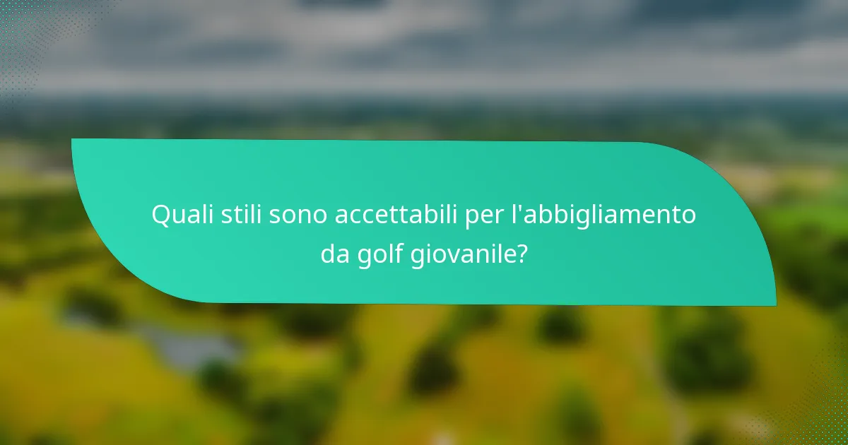 Quali stili sono accettabili per l'abbigliamento da golf giovanile?